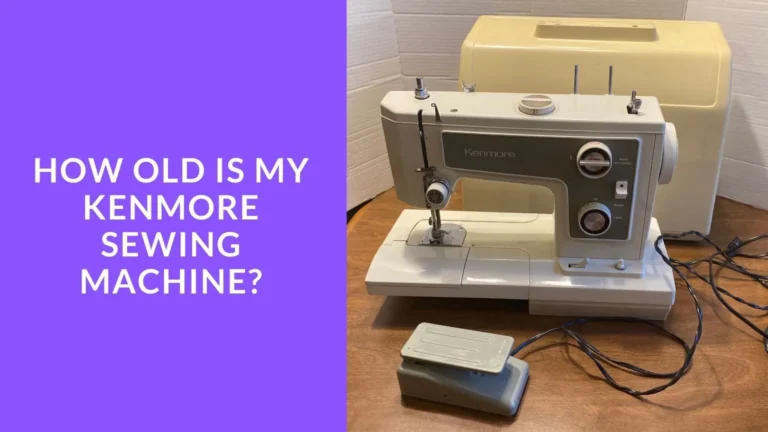 How Old Is My Kenmore Sewing Machine