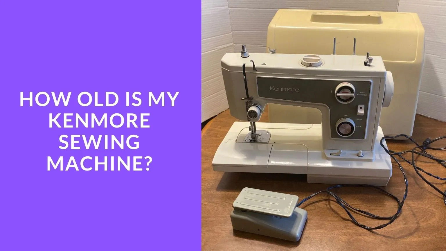 How Old Is My Kenmore Sewing Machine? (Explained) of 2024