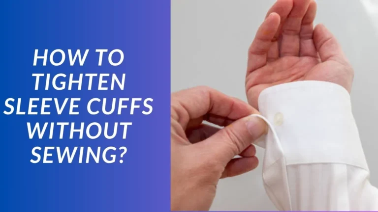How to Tighten Sleeve Cuffs without Sewing