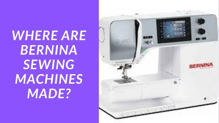 Where are Bernina Sewing Machines Made