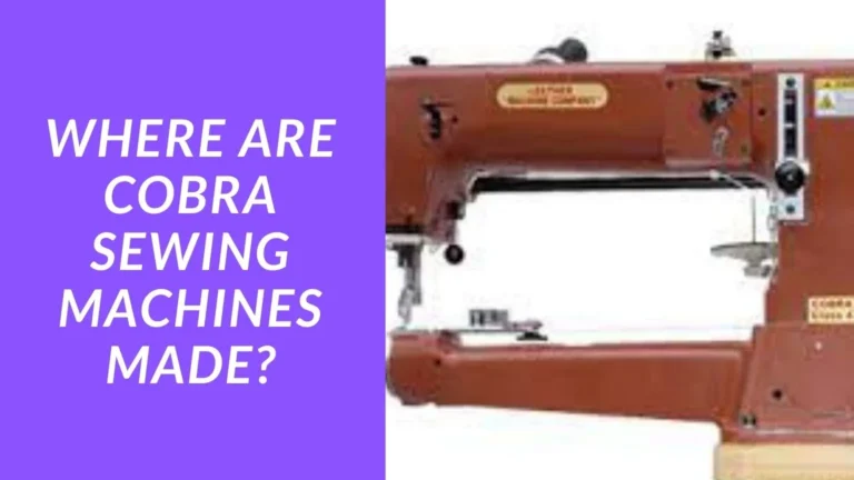 Where are Cobra Sewing Machines Made